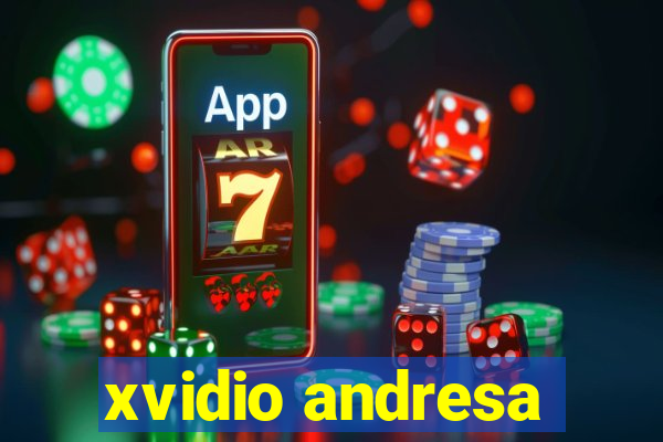 xvidio andresa